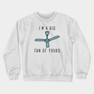 I’m A Big Fan Of Yours Crewneck Sweatshirt